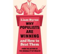 Liam Byrne Why Populists Are Winning (Copertina rigida)