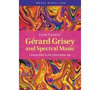 Liam Cagney Gérard Grisey and Spectral Music (Copertina rigida) Music since 1900