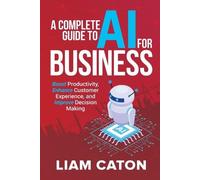 Liam Caton A Complete Guide to AI for Business (Tascabile)