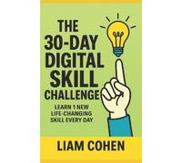 Liam Cohen The 30-Day Digital Skill Challenge (Tascabile)
