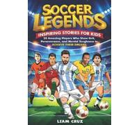 Liam Cruz Soccer Legends for Kids (Tascabile)