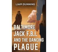 Liam Dunning Baltimore Jack F.B.I. and The Dancing Plague (Tascabile)