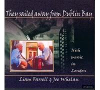 Liam Farrell/Joe Whelan - They Sailed Away from Dublin Bay: Irish Music in London