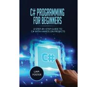 Liam Foster C# Programming For Beginners (Tascabile)