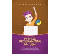 Liam Foster Python Programming For Kids (Tascabile)