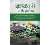 Liam Foster Raspberry Pi 4 for Beginners (Tascabile)