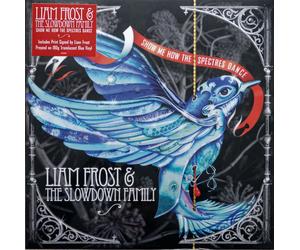 Liam Frost and The Slowdown Family Show Me How the Spectres Dance (Vinyl LP)
