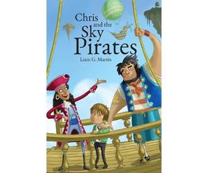 Liam. G. Martin Chris and the Sky Pirates (Tascabile)