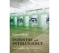 Liam Gillick Industry and Intelligence (Copertina rigida)
