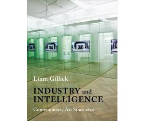 Liam Gillick Industry and Intelligence (Tascabile) Bampton Lectures in America