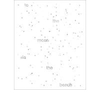 Liam Gillick To the Moon via the Beach (Tascabile)