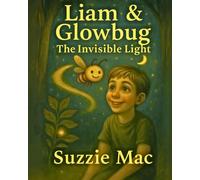 Liam & Glowbug. The Invisible Light.