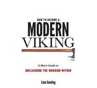 Liam Gooding How To Become A Modern Viking (Tascabile)