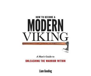 Liam Gooding How To Become A Modern Viking (Tascabile)