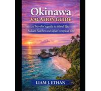 Liam J Ethan Okinawa Vacation Guide 2026 (Tascabile)