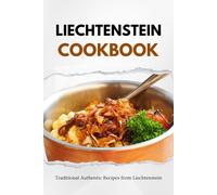 Liam Luxe Liechtenstein Cookbook: Traditional Authentic Recipes from (Tascabile)