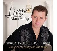 Liam Mannering; Walk in The Irish Rain by Liam Mannering [Music CD]