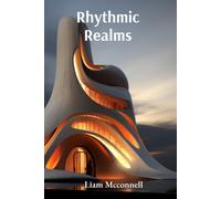 Liam McConnell Rhythmic Realms: An odyssey through polyrhythms, sync (Tascabile)
