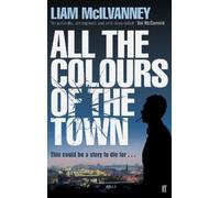 Liam McIlvanney All the Colours of the Town (Tascabile)