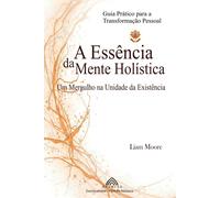 Liam Moore A Essência da Mente Holística (Tascabile)