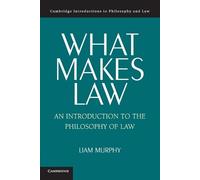 What Makes Law: An Introduction To The Philosophy Of Law