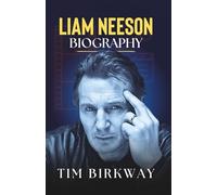 Liam Neeson Biography: The Life and Career of a Hollywood Action Star and Dramatic Legend