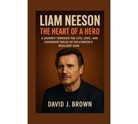 Liam Neeson: The Heart of a Hero: A Journey Through the Life, Love, and Legendary Roles of Hollywood’s Resilient Icon