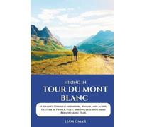 Liam Omar Omar Liam Liam Omar Hiking Tour du Mont Blanc 2025 (Tascabile)