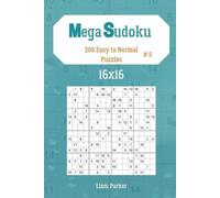 Liam Parker Mega Sudoku 16x16 - 200 Easy to Normal Puzzles vol.5 (Tascabile)