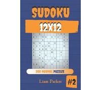 Liam Parker Sudoku 12x12 - 200 Normal Puzzles vol.2 (Tascabile) Sudoku 12x12