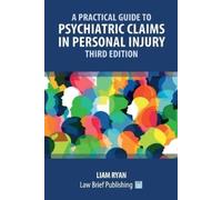 Liam Ryan A Practical Guide to Psychiatric Claims in Personal Injury (Tascabile)