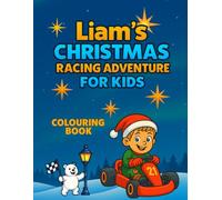 Liam’s Christmas Racing Adventure for Kids - Colouring Book: Go-Karts and Christmas Scenes for Kids Ages 3-10
