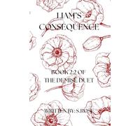 Liam’s Consequence: Book 2:2 of The Demise Duet