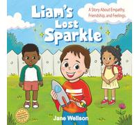 Liam’s Lost Sparkle: A Heartwarming SEL Social Skills Story About Empathy & Friendship for Kids Ages 4-7