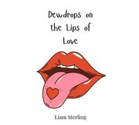 Liam Sterling Dewdrops on the Lips of Love (Copertina rigida)
