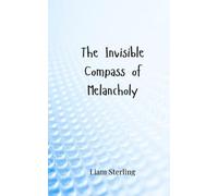 Liam Sterling The Invisible Compass of Melancholy (Tascabile)