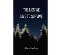 Liam Sterling The Lies We Live To Survive (Tascabile)
