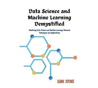 Liam Stone Data Science and Machine Learning Demystified (Tascabile)