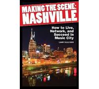 Liam Sullivan Making the Scene: Nashville (Tascabile)
