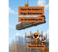 Liam the Lemur's Yoga Adventure on the building site