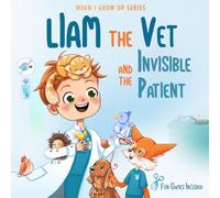 Liam The Vet and the Invisible Patient. Personalized Story About Vet