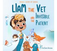 Liam The Vet and the Invisible Patient. Personalized Story About Vet