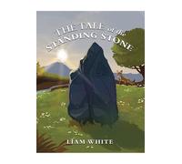 Liam White The Tale of the Standing Stone (Tascabile)