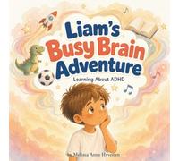 Liam's Busy Brain Adventure: Understanding ADHD, Building Self-Regulation Skills, and Discovering What Makes Every Neurodivergent Brain Unique