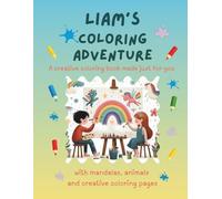 Liam's Coloring Adventure: Personalized Coloring Book for Creative Kids with Animals, Nature, Mandalas & Activity Pages | 32 Pages of Coloring Fun | Customized for Liam | Perfect Gift for Girls & Boys