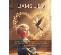Liams Lied: Eine Geschichte über Mut, Zuhören und den Moment, in dem ein Lied