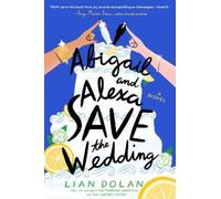 Lian Dolan Abigail and Alexa Save the Wedding (Tascabile)