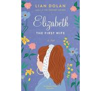 Lian Dolan Elizabeth the First Wife (Tascabile)