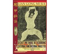 Lian Gong Mi Jue: Secret Methods Of Acquiring External And Internal Mastery