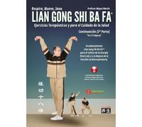 Lian Gong Shi Ba Fa Continuación - Xu Ji Yi Qigong: 3ª Forma del sistema Lian Gong Shi Ba Fa para promover la función cardiorespiratoria y mejorar el Qi